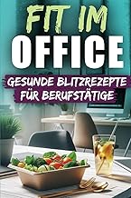 Fit im Office – Gesunde Blitzrezepte für Berufstät