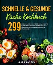 Schnelle & gesunde Küche Kochbuch: 299 gesunde, le