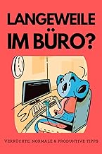 Langeweile im Büro: Verrückte, normale und produkt