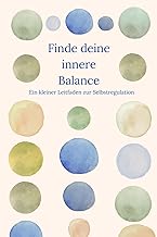 Finde deine innere Balance: Ein kleiner Leitfaden 
